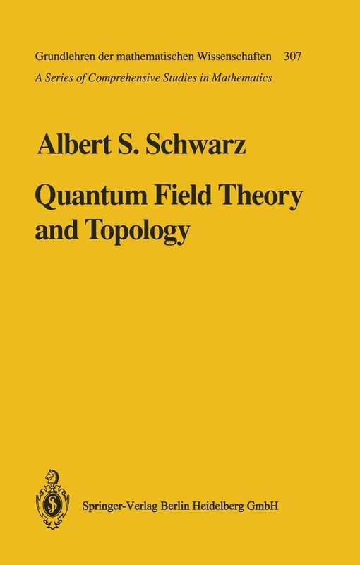 Quantum Field Theory and Topology: 307 (Grundlehren der mathematischen Wissenschaften, 307)