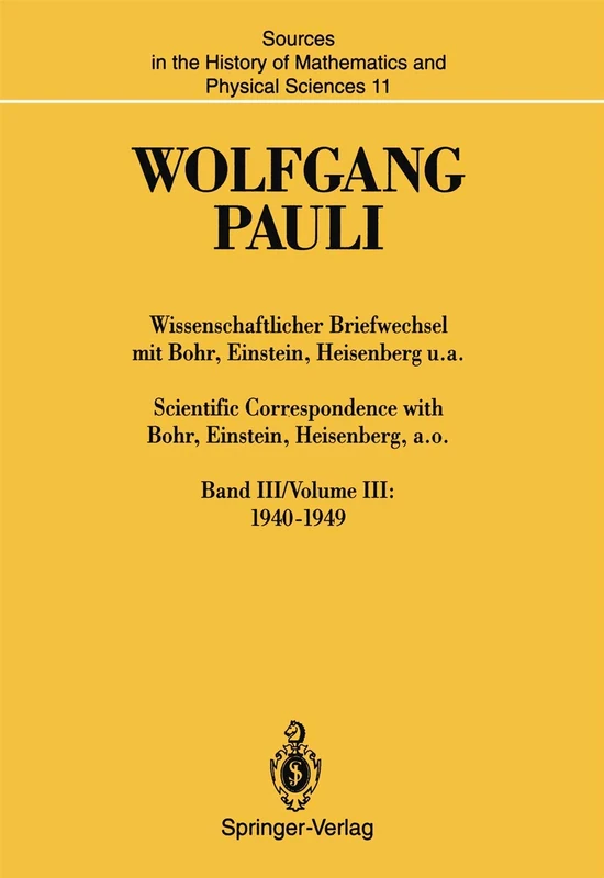 Wissenschaftlicher Briefwechsel mit Bohr, Einstein, Heisenberg u.a. / Scientific Correspondence with Bohr, Einstein, Heisenberg, a.o.: Band III/Volume ... of Mathematics and Physical Sciences, 11)