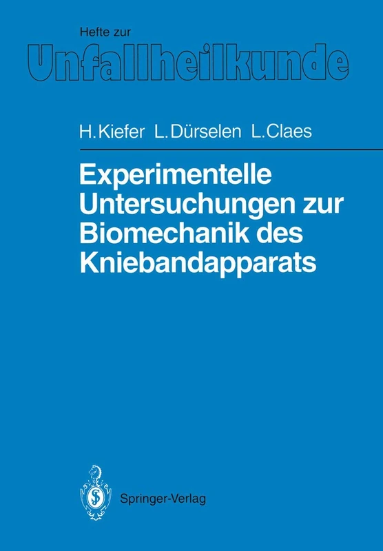 Experimentelle Untersuchungen zur Biomechanik des Kniebandapparats: 221 (Hefte zur Zeitschrift "Der Unfallchirurg", 221)