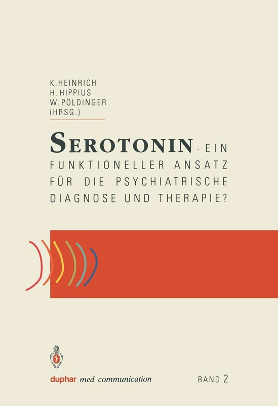 Serotonin: ein funktioneller Ansatz für die psychiatrische Diagnose und Therapie? (duphar med communication)