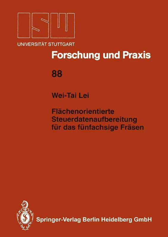 Flächenorientierte Steuerdatenaufbereitung für das fünfachsige Fräsen: 88 (ISW Forschung und Praxis, 88)