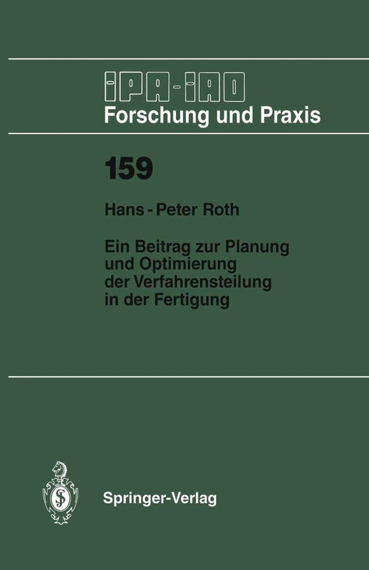 Ein Beitrag zur Planung und Optimierung der Verfahrensteilung in der Fertigung: 159 (IPA-IAO - Forschung und Praxis, 159)