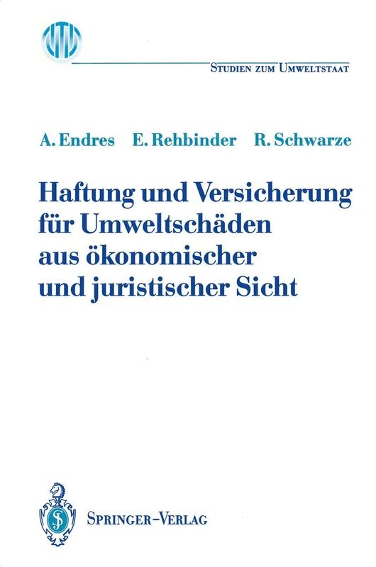 Haftung und Versicherung für Umweltschäden aus ökonomischer und juristischer Sicht (Ladenburger Kolleg Studien zum Umweltstaat)