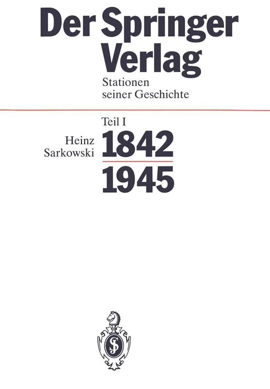 Der Springer-Verlag: Stationen Seiner Geschichte Teil I: 1842–1945