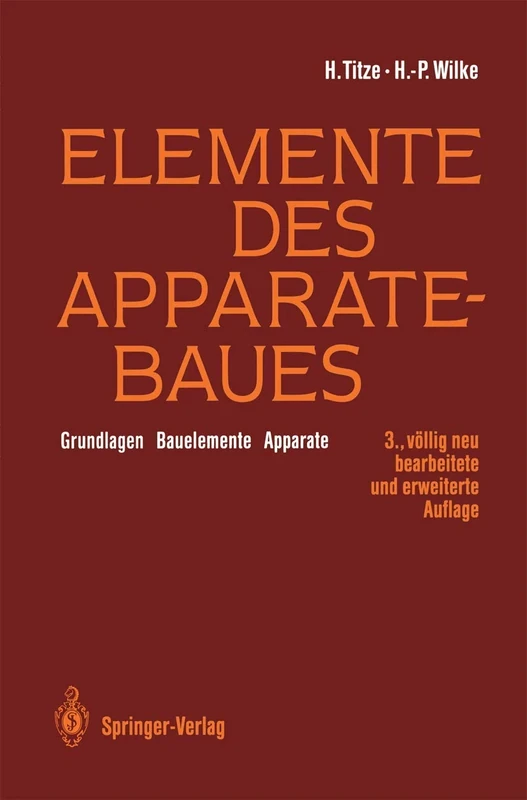 Elemente des Apparatebaues: Grundlagen ― Bauelemente ― Apparate