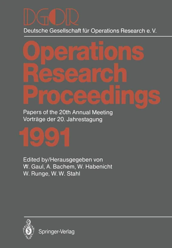 DGOR: Papers of the 20th Annual Meeting / Vorträge der 20. Jahrestagung: 1991 (Operations Research Proceedings, 1991)