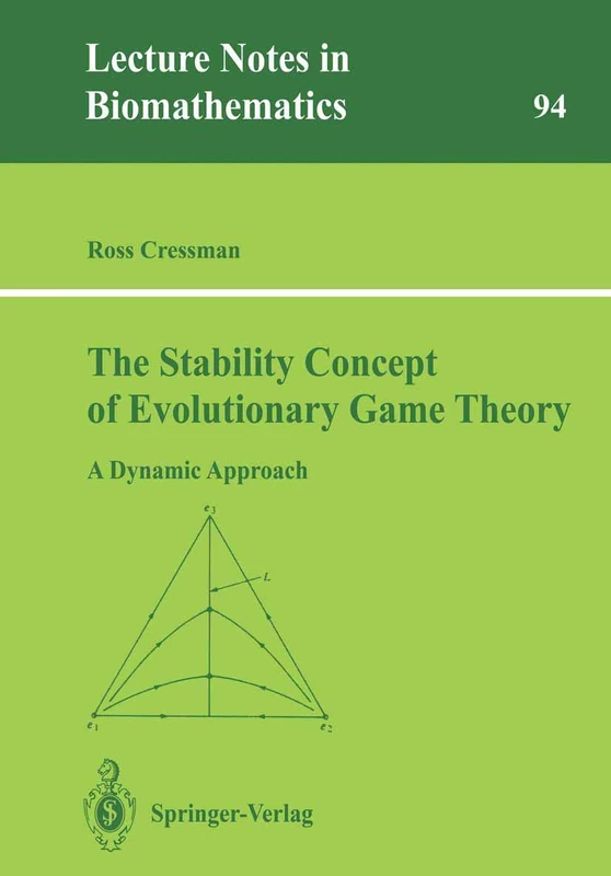 The Stability Concept of Evolutionary Game Theory: A Dynamic Approach: 94 (Lecture Notes in Biomathematics, 94)