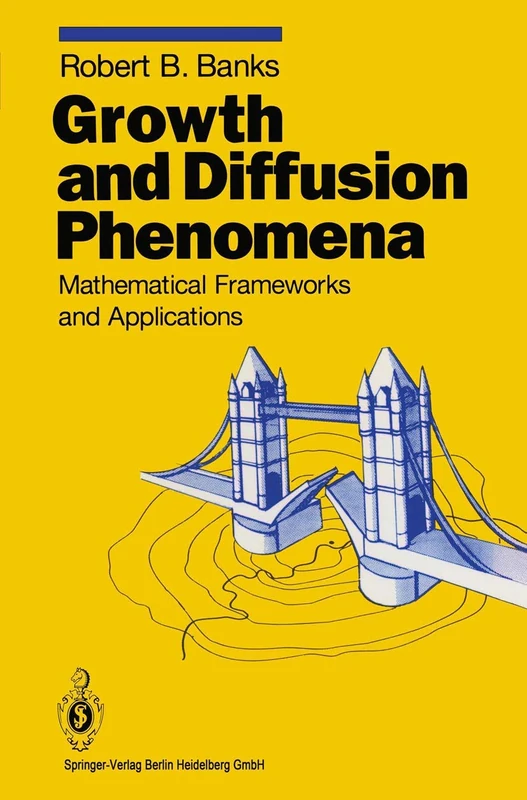Growth and Diffusion Phenomena: Mathematical Frameworks and Applications: 14 (Texts in Applied Mathematics, 14)