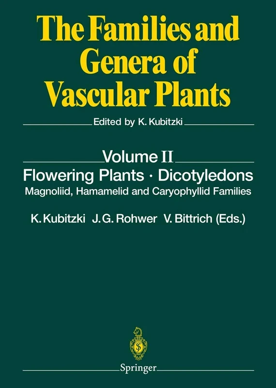 Flowering Plants · Dicotyledons: Magnoliid, Hamamelid and Caryophyllid Families: 2 (The Families and Genera of Vascular Plants, 2)