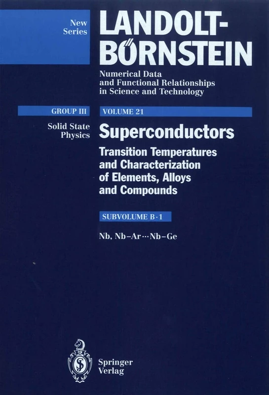 Nb, Nb-Ar ... Nb-Ge: 21b1 (Landolt-Börnstein: Numerical Data and Functional Relationships in Science and Technology - New Series, 21b1)