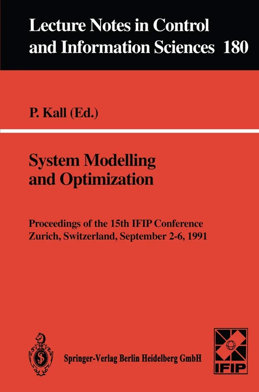 System Modelling and Optimization: Proceedings of the 15th IFIP Conference, Zurich, Switzerland, September 2–6, 1991: 180 (Lecture Notes in Control and Information Sciences, 180)