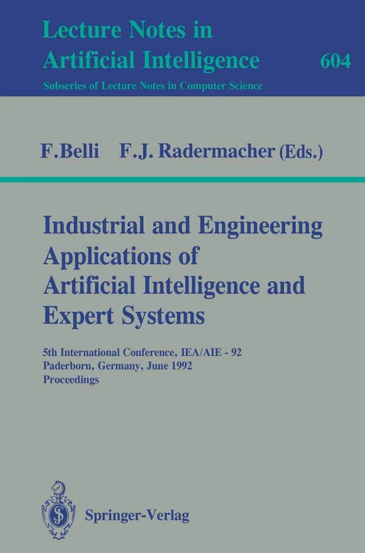 Industrial and Engineering Applications of Artificial Intelligence and Expert Systems: 5th International Conference, IEA/AIE-92, Paderborn, Germany, ... 604 (Lecture Notes in Computer Science, 604)