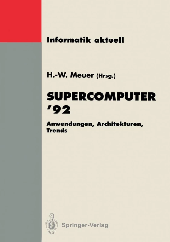 Supercomputer ’92: Anwendungen, Architekturen, Trends. Seminar, Mannheim, 25.–27. Juni 1992 (Informatik aktuell)