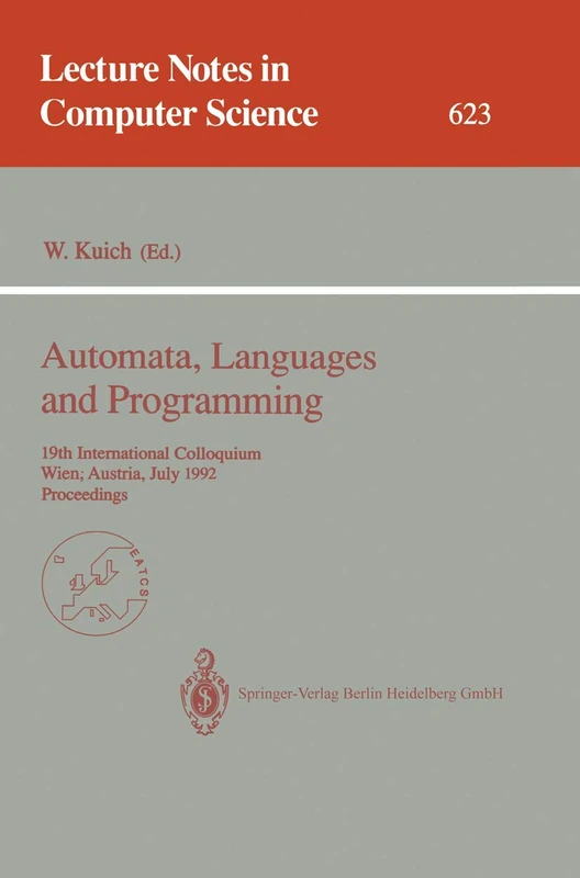 Automata, Languages and Programming: 19th International Colloquium, Wien, Austria, July 13-17, 1992. Proceedings: 623 (Lecture Notes in Computer Science, 623)