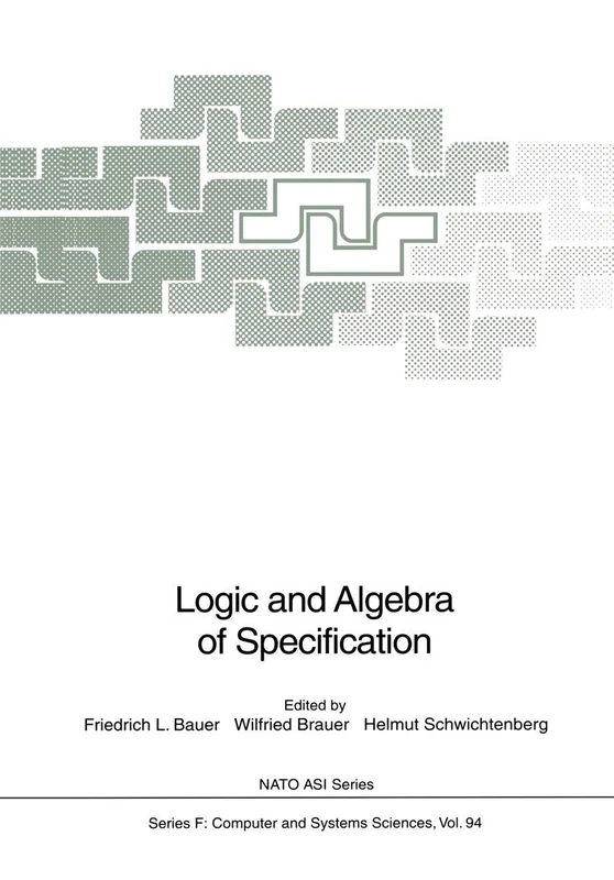 Logic and Algebra of Specification: 94 (NATO ASI Subseries F:, 94)