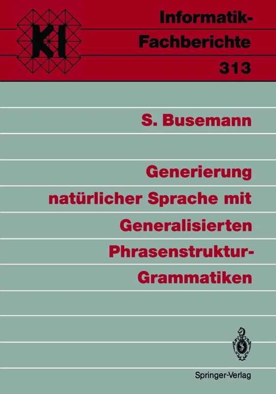 Generierung natürlicher Sprache mit Generalisierten Phrasenstruktur-Grammatiken: 313 (Informatik-Fachberichte, 313)
