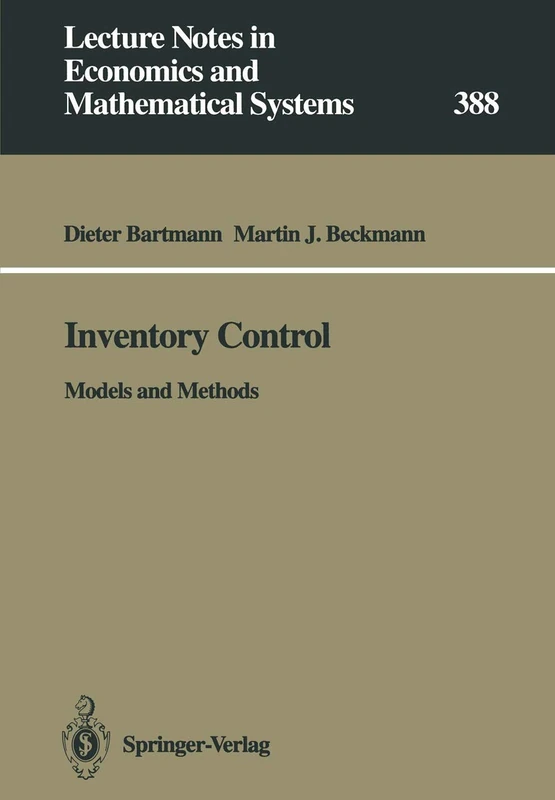 Inventory Control: Models and Methods: 388 (Lecture Notes in Economics and Mathematical Systems, 388)