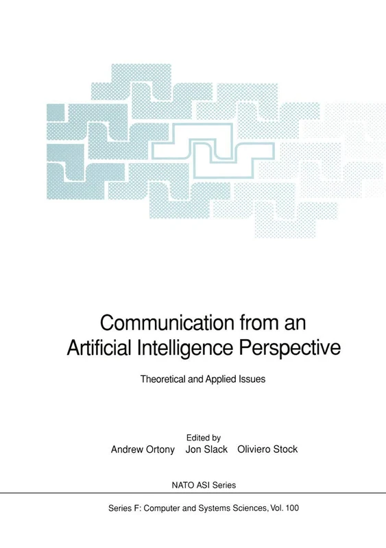 Communication from an Artificial Intelligence Perspective: Theoretical and Applied Issues: 100 (NATO ASI Subseries F:, 100)