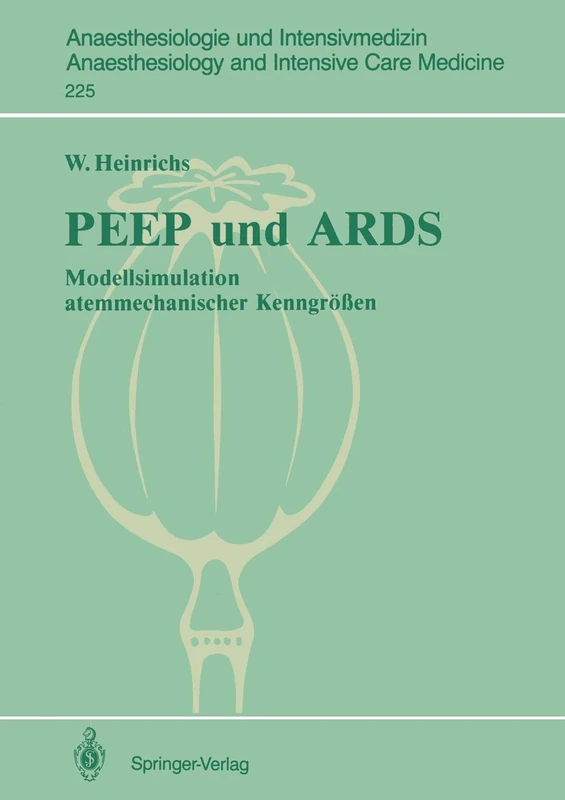 PEEP und ARDS: Modellsimulation atemmechanischer Kenngrößen: 225 (Anaesthesiologie und Intensivmedizin Anaesthesiology and Intensive Care Medicine, 225)