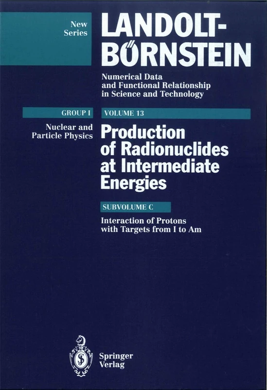 Interactions of Protons with Targets from I to Am: 13c (Landolt-Börnstein: Numerical Data and Functional Relationships in Science and Technology - New Series, 13c)