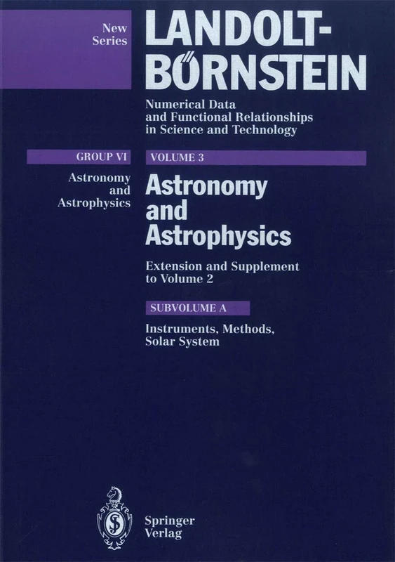 Instruments, Methods, Solar System: 3A (Landolt-Börnstein: Numerical Data and Functional Relationships in Science and Technology - New Series, 3A)