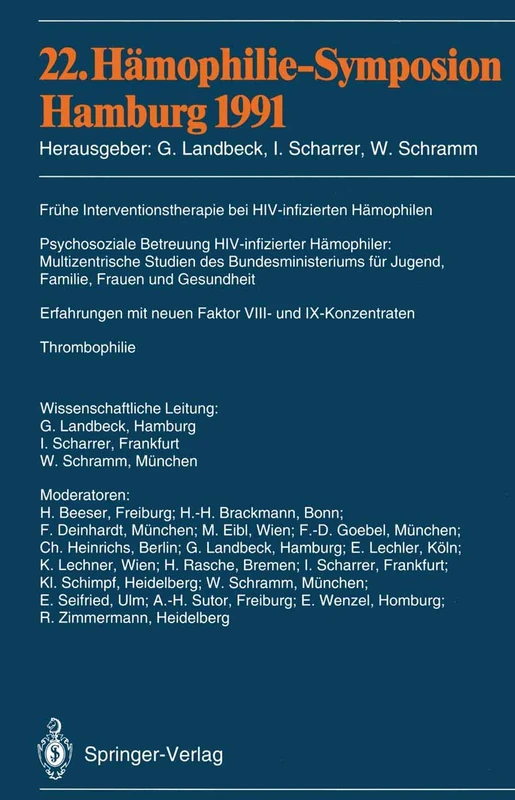 22. Hämophilie-Symposion Hamburg 1991: Verhandlungsberichte: Frühe Interventionstherapie bei HIV-infizierten Hämophilen; Psychosoziale Betreuung ... Faktor VIII-und IX-Konzentraten Thrombophilie