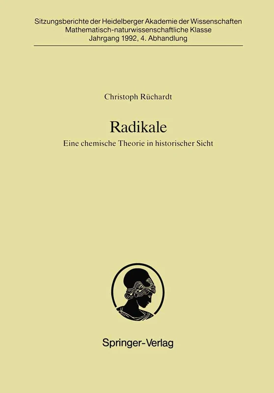 Radikale: Eine chemische Theorie in historischer Sicht: 1992 / 4 (Sitzungsberichte der Heidelberger Akademie der Wissenschaften, 1992 / 4)
