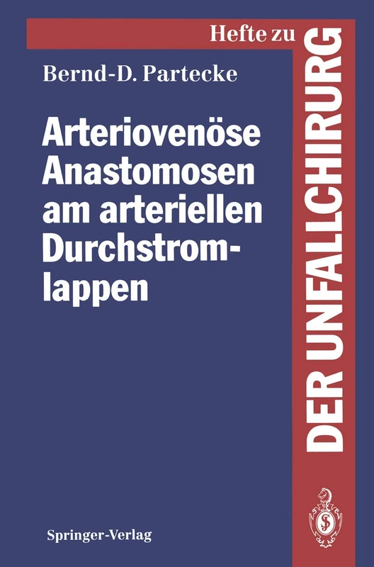 Arteriovenöse Anastomosen am arteriellen Durchstromlappen: Eine experimentelle und klinische Studie: 227 (Hefte zur Zeitschrift "Der Unfallchirurg", 227)