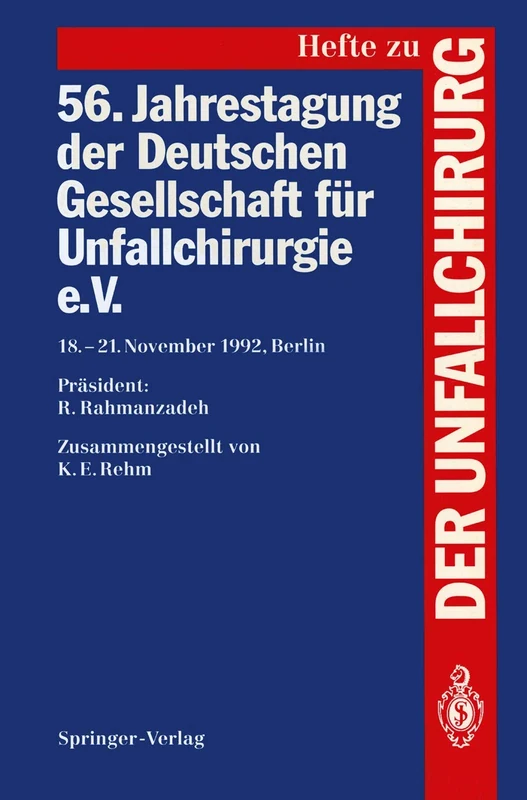 56. Jahrestagung der Deutschen Gesellschaft für Unfallchirurgie e.V.: 18.–21. November 1992, Berlin: 232 (Hefte zur Zeitschrift "Der Unfallchirurg", 232) - Image 1