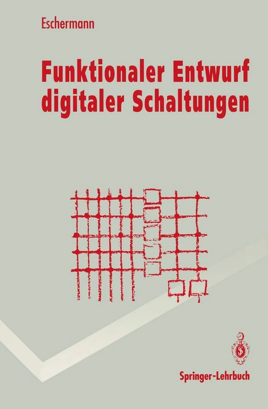 Funktionaler Entwurf digitaler Schaltungen: Methoden und CAD-Techniken (Springer-Lehrbuch)