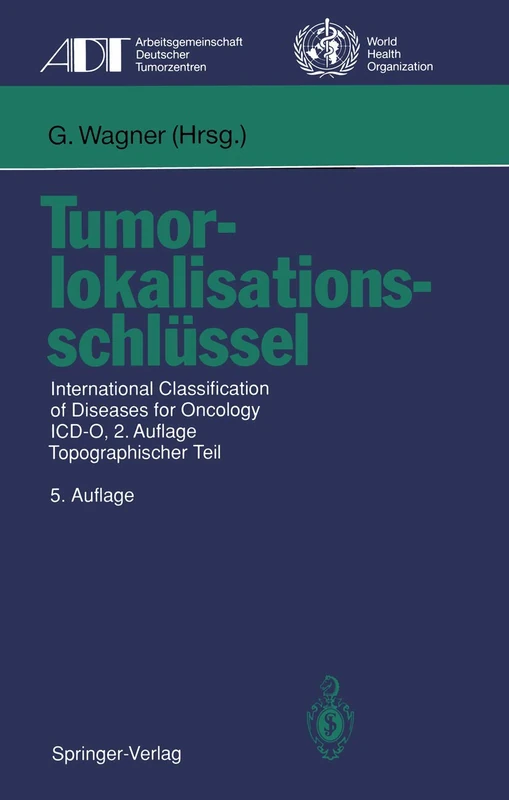 Tumorlokalisationsschlüssel: International Classification of Diseases for Oncology ICD-O, 2.Auflage, Topographischer Teil (Tumordokumentation in Klinik und Praxis) - Image 1