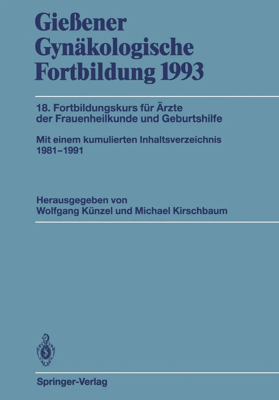 Gießener Gynäkologische Fortbildung 1993: 18. Fortbildungskurs für Ärzte der Frauenheilkunde und Geburtshilfe