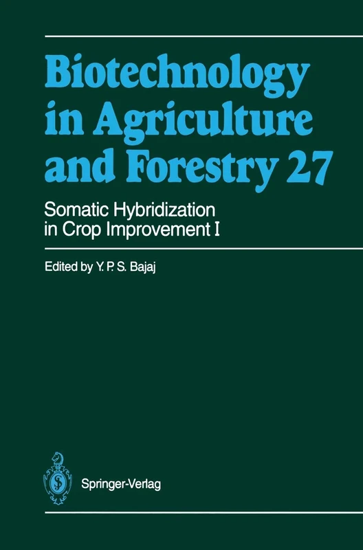 Somatic Hybridization in Crop Improvement I: 27 (Biotechnology in Agriculture and Forestry, 27)