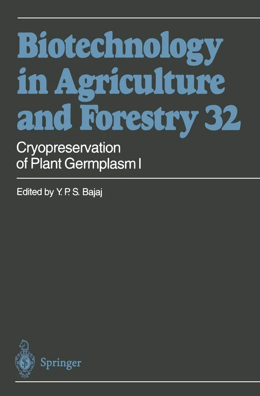 Cryopreservation of Plant Germplasm I: 32 (Biotechnology in Agriculture and Forestry, 32)