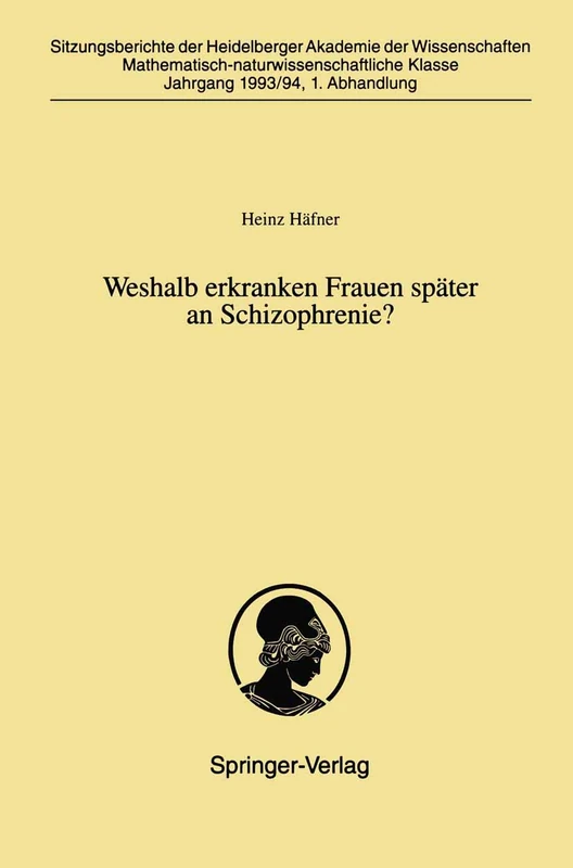 Weshalb erkranken Frauen später an Schizophrenie?: 1993/94 / 1 (Sitzungsberichte der Heidelberger Akademie der Wissenschaften, 1993/94 / 1) - Image 1