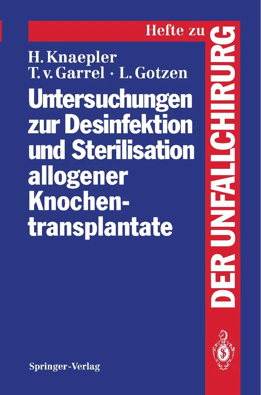 Untersuchungen zur Desinfektion und Sterilisation allogener Knochentransplantate: 235 (Hefte zur Zeitschrift "Der Unfallchirurg", 235) - Image 1
