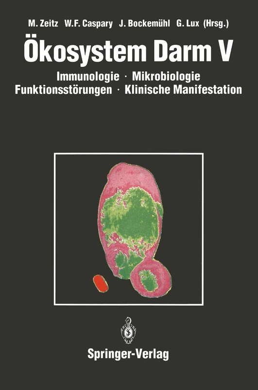 Ökosystem Darm V: Immunologie, Mikrobiologie, Funktionsstörungen, Klinische Manifestation, Klinik und Therapie akuter und chronischer Darmerkrankungen