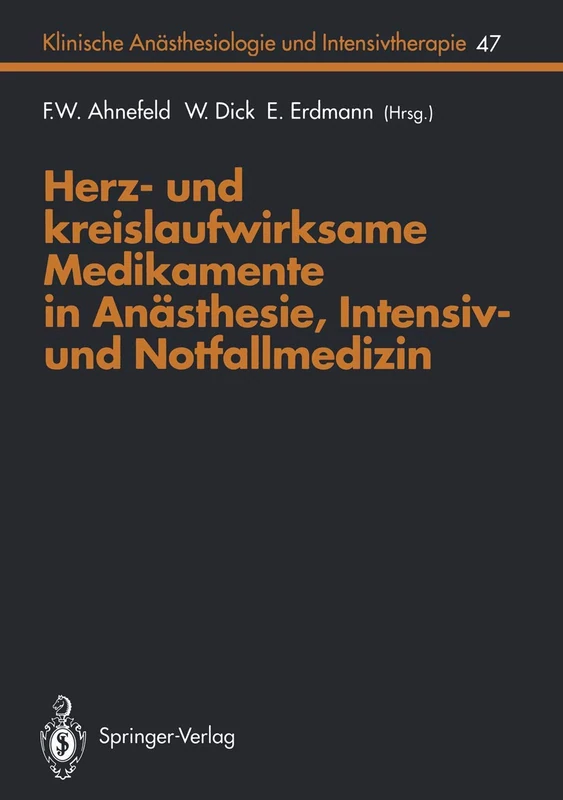 Herz- und kreislaufwirksame Medikamente in Anästhesie, Intensiv- und Notfallmedizin: 47 (Klinische Anästhesiologie und Intensivtherapie, 47)