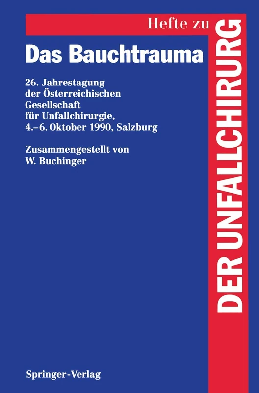 Das Bauchtrauma: 26. Jahrestagung der Österreichischen Gesellschaft für Unfallchirurgie, 4.–6. Oktober 1990, Salzburg: 239 (Hefte zur Zeitschrift "Der Unfallchirurg", 239) - Image 1