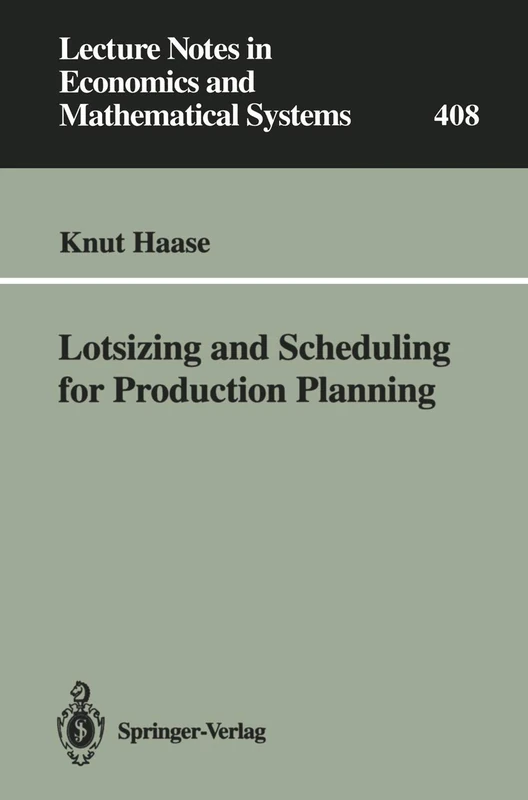 Lotsizing and Scheduling for Production Planning: 408 (Lecture Notes in Economics and Mathematical Systems, 408)