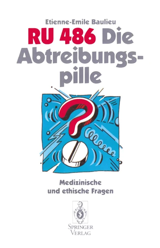 RU 486 Die Abtreibungspille: Medizinische und ethische Fragen