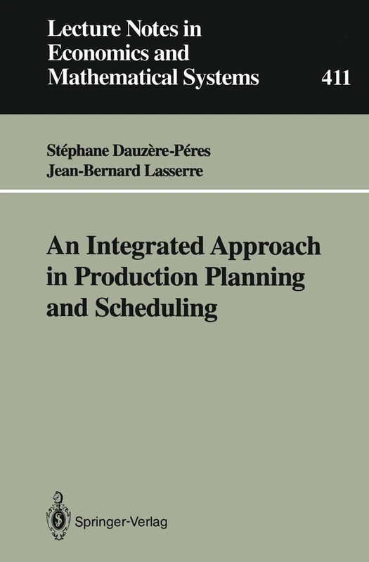 An Integrated Approach in Production Planning and Scheduling: 411 (Lecture Notes in Economics and Mathematical Systems, 411)