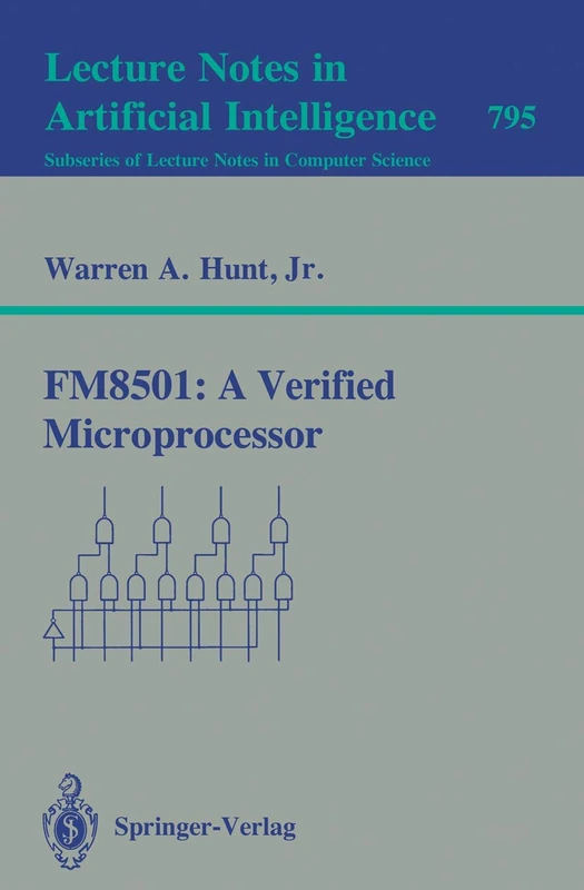 FM8501: A Verified Microprocessor: 795 (Lecture Notes in Computer Science, 795)