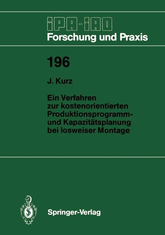 Ein Verfahren zur kostenorientierten Produktionsprogramm- und Kapazitätsplanung bei losweiser Montage: 196 (IPA-IAO - Forschung und Praxis, 196) - Image 1
