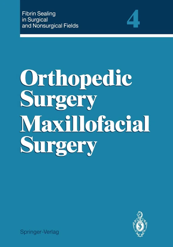 Fibrin Sealing in Surgical and Nonsurgical Fields: Volume 4 Orthopedic Surgery Maxillofacial Surgery - Image 1