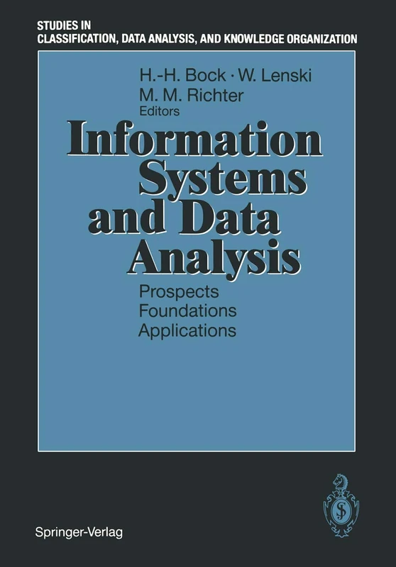 Information Systems and Data Analysis: Prospects ― Foundations ― Applications (Studies in Classification, Data Analysis, and Knowledge Organization)
