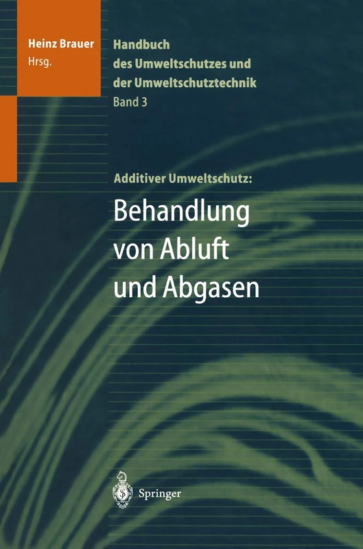 Handbuch des Umweltschutzes und der Umweltschutztechnik: Band 3: Additiver Umweltschutz: Behandlung von Abluft und Abgasen: 003