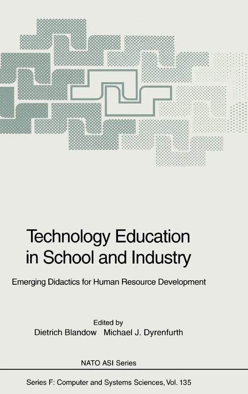 Technology Education in School and Industry: Emerging Didactics for Human Resource Development: SER F / v.135 (NATO ASI)