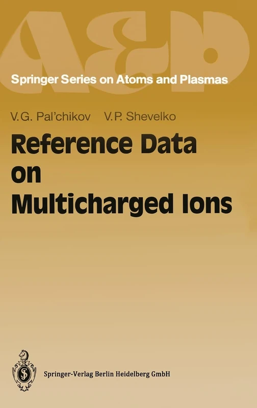 Reference Data on Multicharged Ions: v. 16 (Springer Series on Atoms & Plasmas)