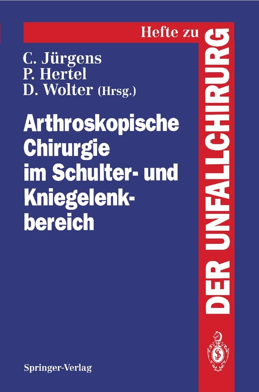 Arthroskopische Chirurgie im Schulter- und Kniegelenkbereich: 243 (Hefte zur Zeitschrift "Der Unfallchirurg", 243)